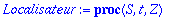 Localisateur := proc (S, t, Z) local P, Q, R, BB, B, C; P := Z^(2*t); Q := S; BB := 0; B := 1;  while t <= degree(Q,Z) do C := `mod`(BB-B*Quo(P,Q,Z),2); R := `mod`(Rem(P,Q,Z),2); P := Q; Q := R; BB := ...